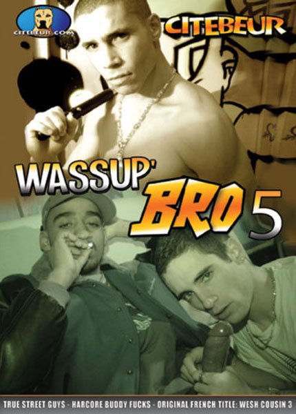 Wassup' Bro #05